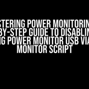 Mastering Power Monitoring: A Step-by-Step Guide to Disabling and Enabling Power Monitor USB via Power Monitor Script