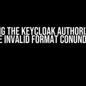 Solving the Keycloak Authorization Code Invalid Format Conundrum