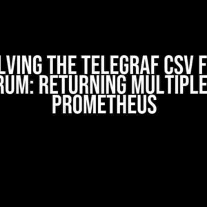 Solving the Telegraf CSV File Conundrum: Returning Multiple Rows in Prometheus