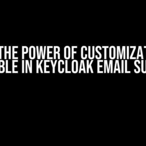 Unlock the Power of Customization: Use Variable in Keycloak Email Subject