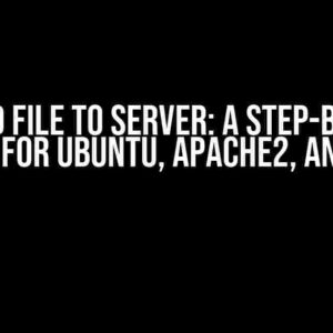 Upload File to Server: A Step-by-Step Guide for Ubuntu, Apache2, and PHP