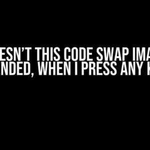 Why doesn’t this code swap images, as intended, when I press any key?